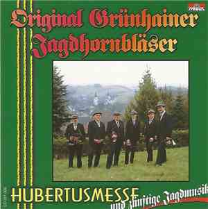 Original Grünhainer Jagdhornbläser - Hubertusmesse Und Zünftige Jagdmusik
