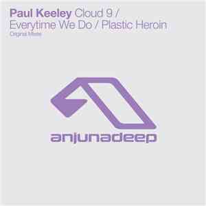 Paul Keeley - Cloud 9 / Everytime We Do / Plastic Heroin
