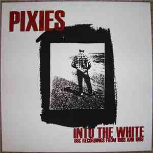 Pixies - Into The White- BBC Tapes 1988-1989