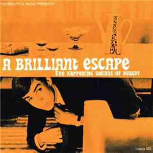 Various - A Brilliant Escape - The Happening Sounds Of Beauty