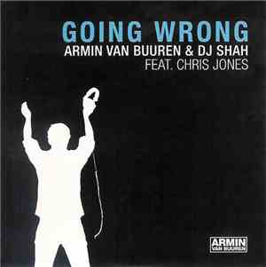 Armin van Buuren & DJ Shah Feat. Chris Jones  - Going Wrong