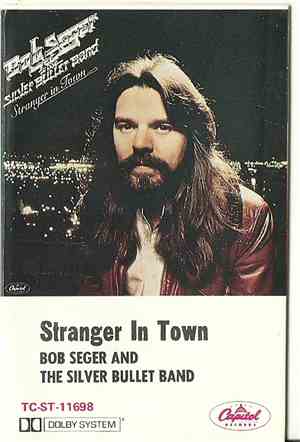 Bob Seger & The Silver Bullet Band - Stranger In Town