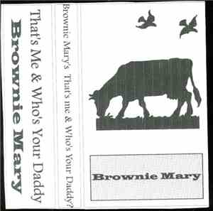 Brownie Mary - That's Me & Who's Your Daddy?
