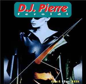 D.J. Pierre Feroldi - Feel The Hit