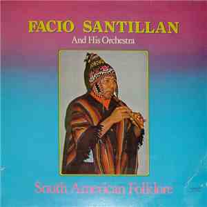 Facio Santillan And His Orchestra - South American Folklore
