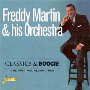 Freddy Martin & His Orchestra - Classics & Boogie: The Original Recordings