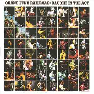Grand Funk Railroad - Caught In The Act