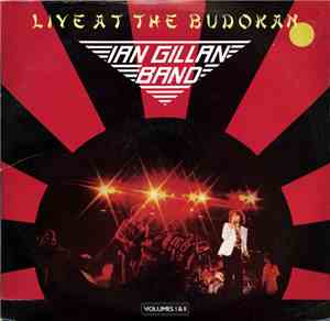 Ian Gillan Band - Live At The Budokan - Volumes I & II