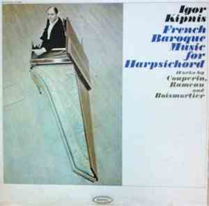 Igor Kipnis - French Baroque Music For Harpsichord
