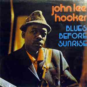 John Lee Hooker - Blues Before Sunrise