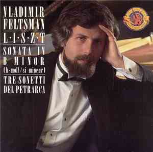 Liszt - Vladimir Feltsman - Sonata in B Minor, Tre Sonetti Del Petrarci