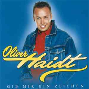 Oliver Haidt - Gib Mir Ein Zeichen