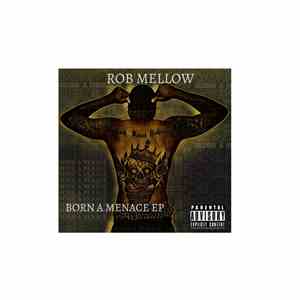 Rob Mellow - Born A Menace EP