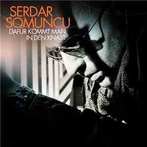 Serdar Somuncu - Dafür Kommt Man In Den Knast