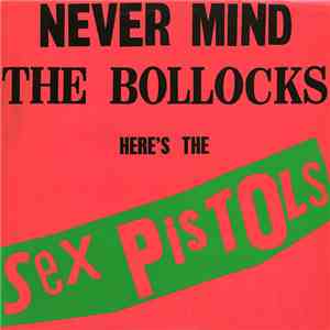 Sex Pistols - Never Mind The Bollocks Here's The Sex Pistols