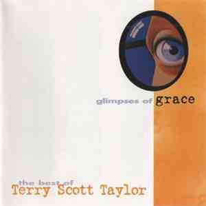 Terry Scott Taylor - Glimpses Of Grace (The Best Of Terry Scott Taylor)