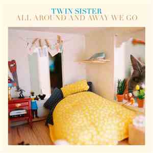 Twin Sister  - All Around And Away We Go