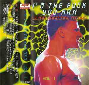 Various - I'm The Fuck You Man Vol. 1 (Ultra Hardcore Techno)