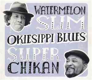 Watermelon Slim & Super Chikan - Okiesippi Blues