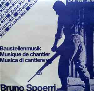 Bruno Spoerri - Baustellenmusik - CRB 1959 ... 1979