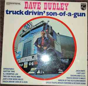 Dave Dudley - Truck Drivin' Son-Of-A-Gun