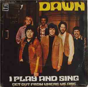 Dawn  - I Play And Sing / Get Out From Where We Are
