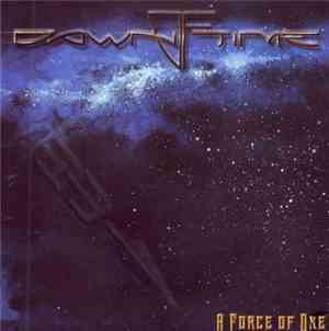 Dawn Of Time - A Force Of One