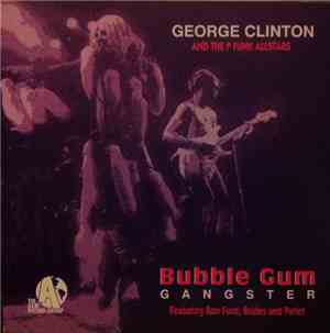 George Clinton And The P Funk Allstars - Bubble Gum Gangster