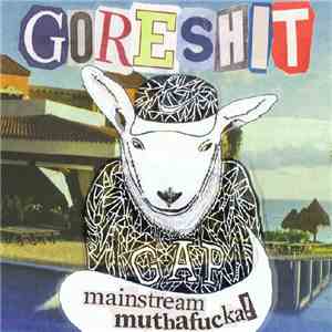 Goreshit - Mainstream Muthafucka!
