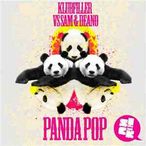 Klubfiller vs. Sam & Deano - Panda Pop