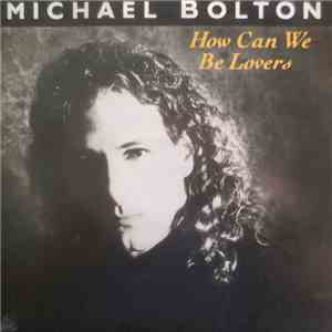Michael Bolton - How Can We Be Lovers