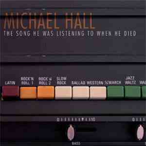 Michael Hall - The Song He Was Listening To When He Died