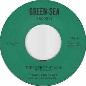 Pearlean Gray And The Passengers  - The Love Of My Man / I Don't Want To Cr ...