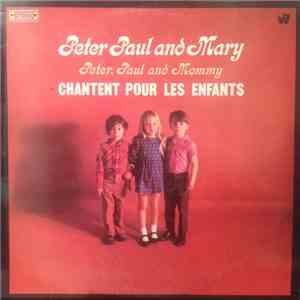 Peter, Paul And Mary - Peter, Paul And Mommy Chantent Pour Les Enfants