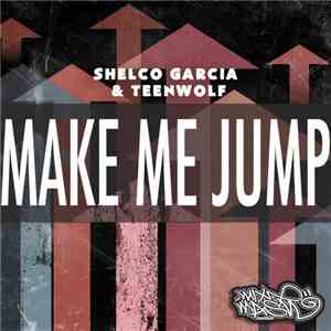 Shelco Garcia & Teenwolf - Make Me Jump