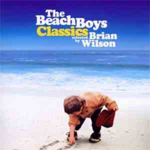 The Beach Boys - Classics Selected By Brian Wilson
