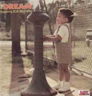 The Dream  Featuring Bob Baldwin - A Long Way To Go