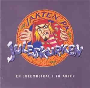 Arne Iversen, Jan M. Moberg - Jakten På Juleskurken, En Julemusikal I To Ak ...