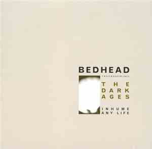Bedhead - The Dark Ages