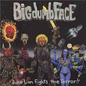Big Dumb Face - Duke Lion Fights The Terror!!
