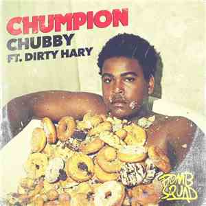 Chumpion Ft. Dirty Hary - Chubby
