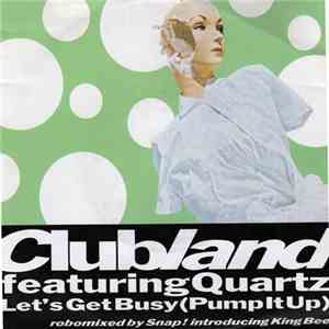 Clubland Featuring Quartz  - Let's Get Busy (Pump It Up)
