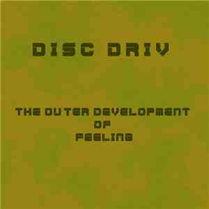 Disc Driv - The Outer Development Of Feeling