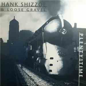 Hank Shizzoe & Loose Gravel  - Plenty Of Time