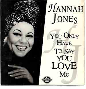 Hannah Jones - You Only Have To Say You Love Me