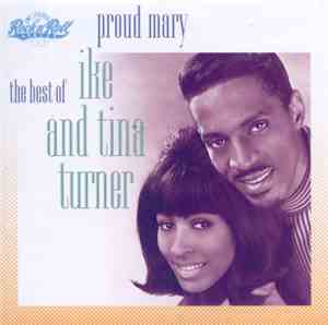 Ike & Tina Turner - Proud Mary: The Best Of Ike And Tina Turner
