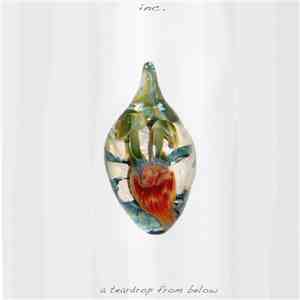 Inc.  - A Teardrop From Below