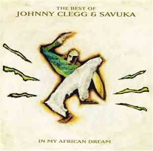 Johnny Clegg & Savuka - In My African Dream: The Best Of Johnny Clegg & Sav ...