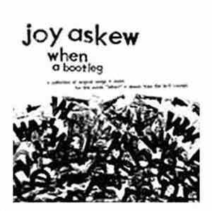 Joy Askew - When… A Bootleg