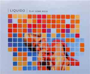 Liquido - Play Some Rock